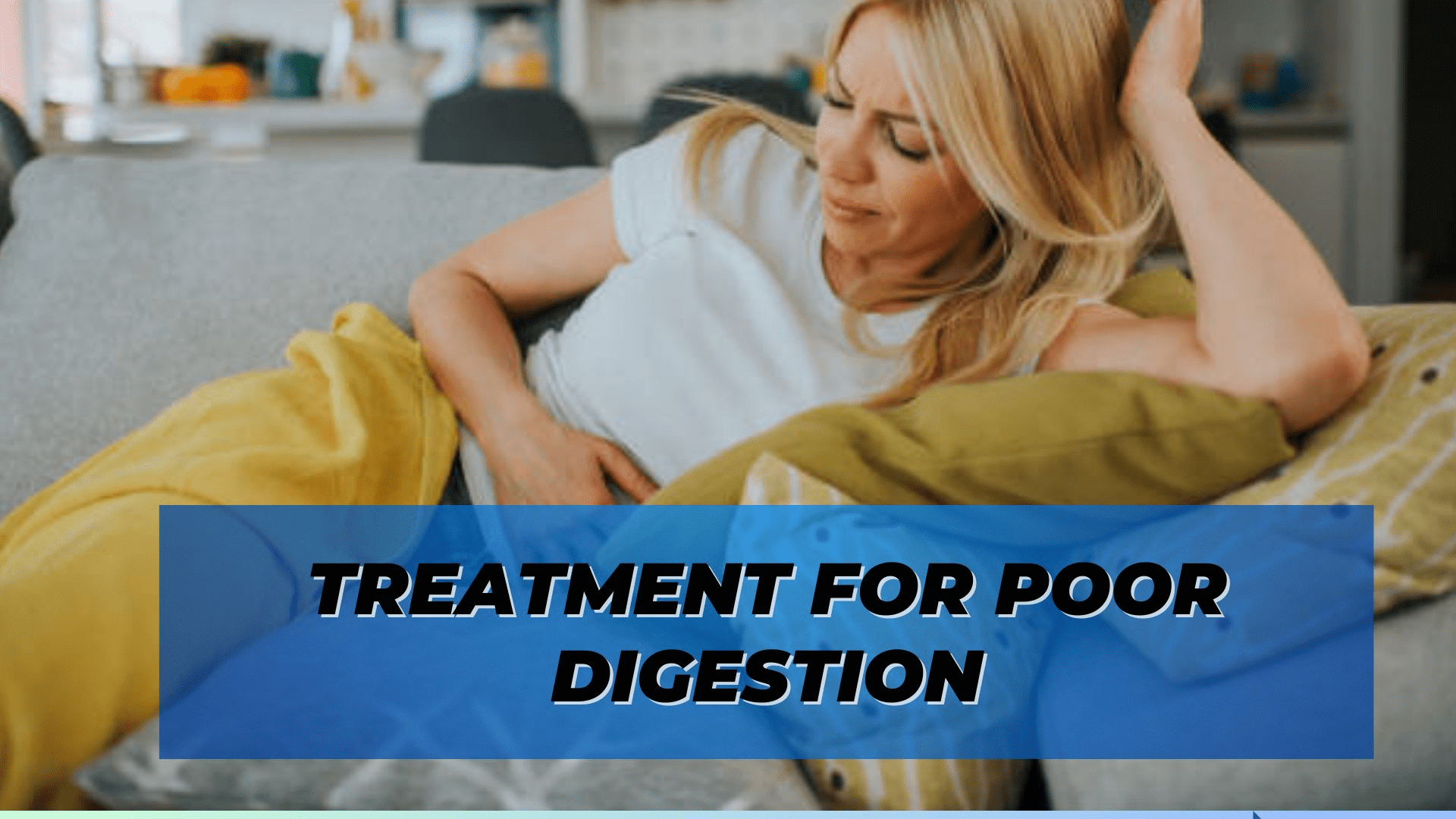 Treatment For Poor Digestion; Tips for Healthy Digestive System