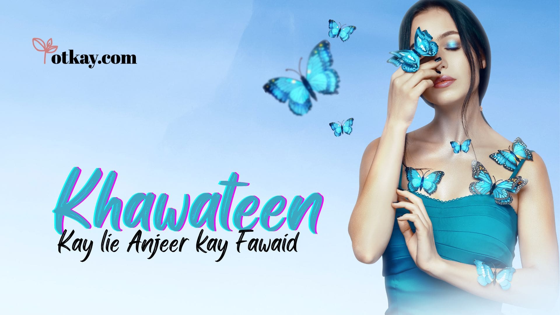 Khawateen Kay lie Anjeer kay Fawaid
