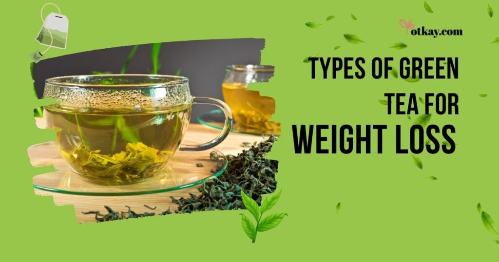 Green Tea for Weight Loss: Maximizing Benefits and Choosing the Right Variety 3 Types of Green Tea