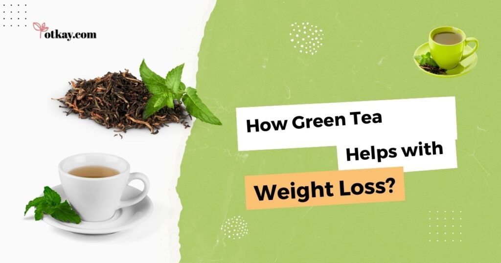 Green Tea for Weight Loss: Maximizing Benefits and Choosing the Right Variety 5 Green Tea Helps with Weight Loss