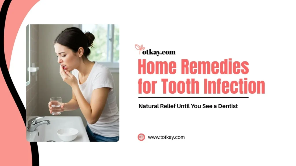 Home Remedies for Tooth Infection: Natural Relief Until You See a Dentist 7 Title graphic reading "Home Remedies for Tooth Infection: Natural Relief Until You See a Dentist" by totkay.com. The image shows a woman standing in front of a bathroom mirror, holding a glass of water, and looking into her mouth with concern.