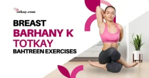 Breast Barhany k Totkay Bahtreen Exercises - totkay.com