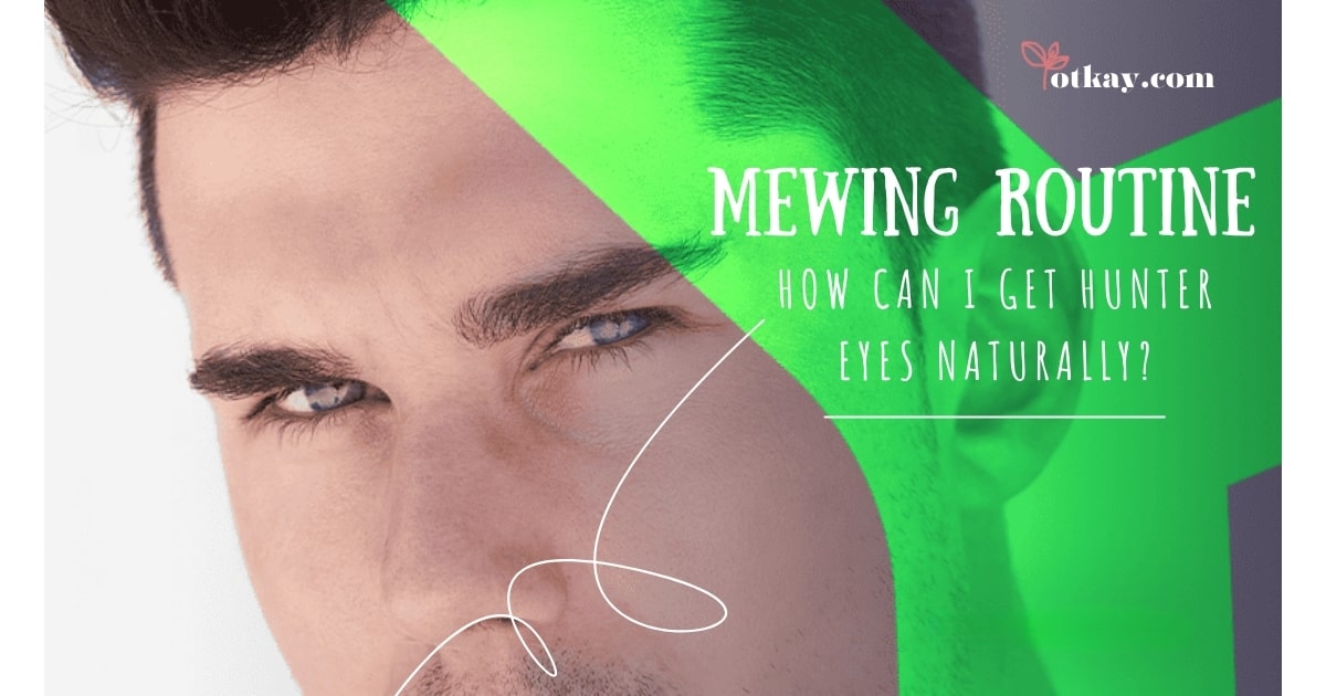 Mewing routine How Can I Get Hunter Eyes Naturally