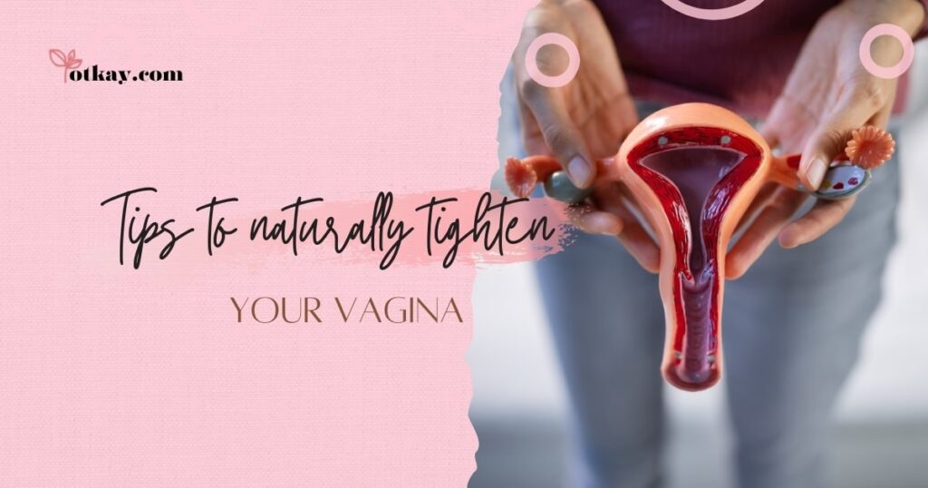 Tips to naturally tighten your vagina