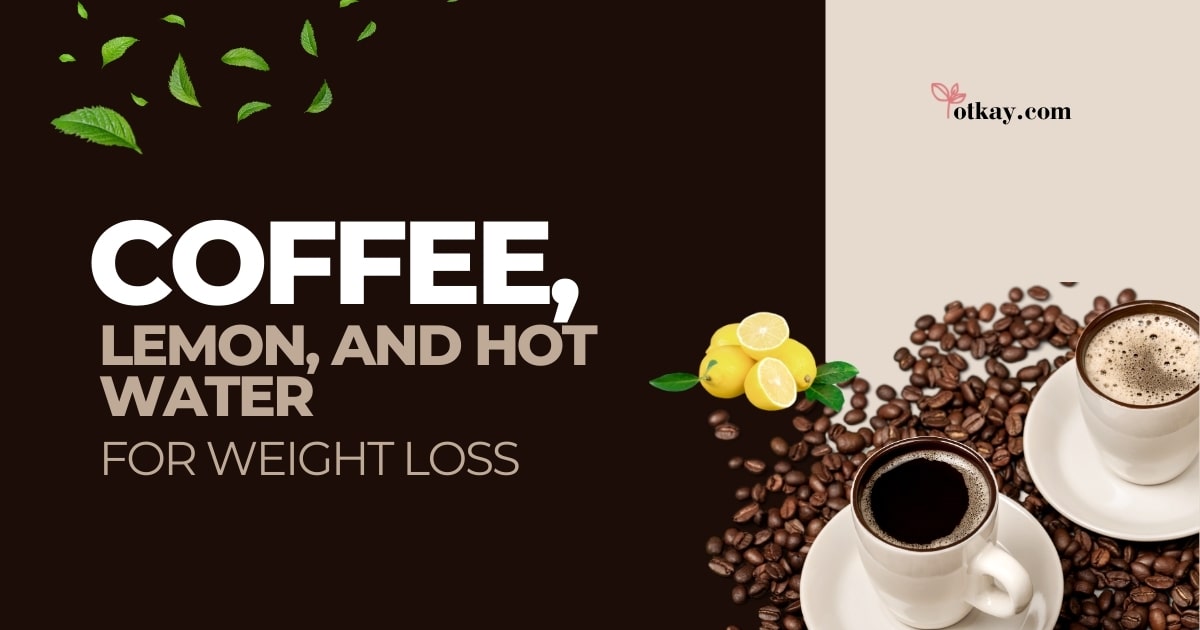 Coffee, Lemon, and Hot Water for Weight Loss