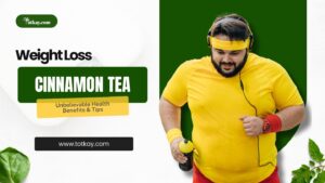 Weight Loss Cinnamon Tea Benefits