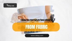 Remove Tea Strains From Fabric