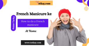 How to do a French manicure at home - totkay.com