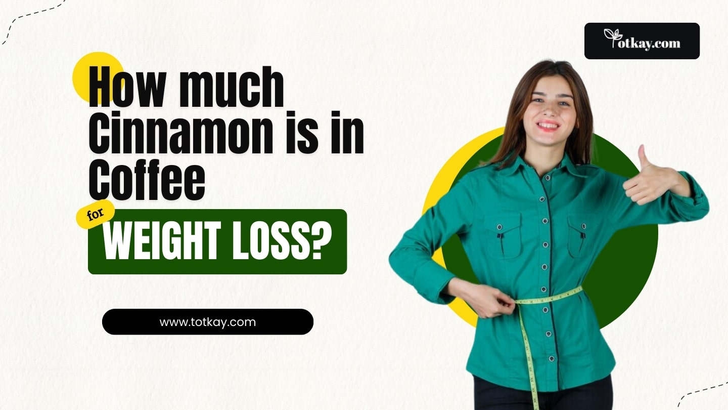 How much Cinnamon is in Coffee for Weight Loss