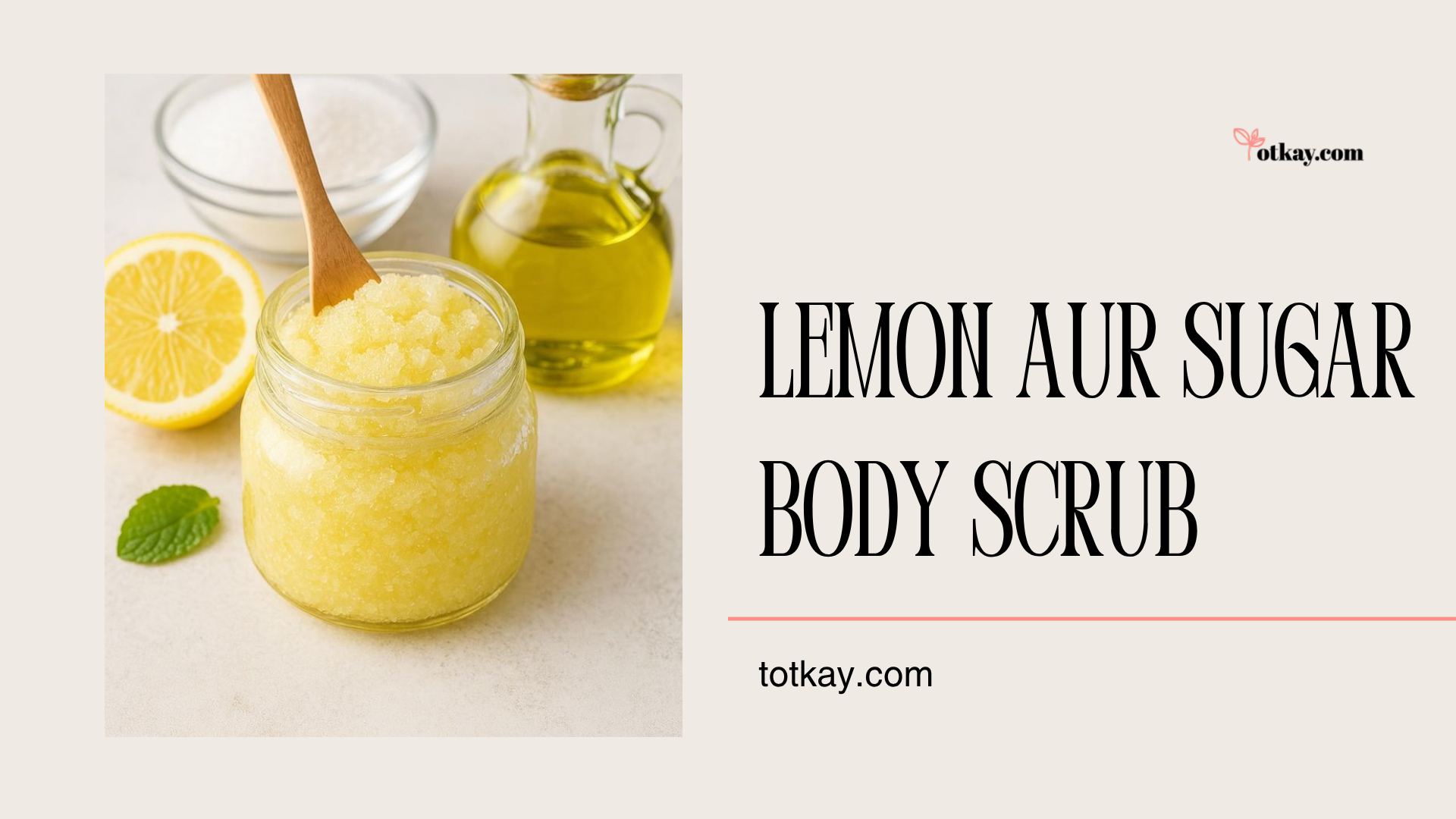 Homemade Whitening Scrub Banany Ke Asaan Tareeqay (2026 Guide) 2 A DIY beauty graphic promoting a lemon and sugar body Whitening Scrub, showcasing a glass jar filled with bright yellow exfoliating scrub, a wooden stirring spoon, a fresh lemon half, and a bottle of carrier oil.
