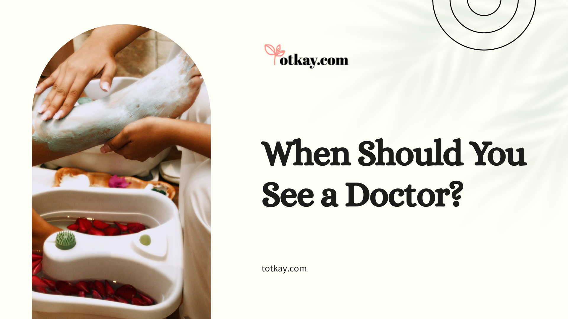 How to Stop Itchy Feet Home Remedies: Causes, Natural Treatments & Prevention 3 A health infographic detailing when to see a medical professional for severe pruritus, featuring a person receiving a soothing clay mask treatment over their foot and lower leg over a warm water basin filled with rose petals.