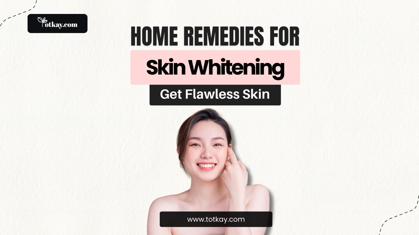 Home Remedies for Skin Whitening