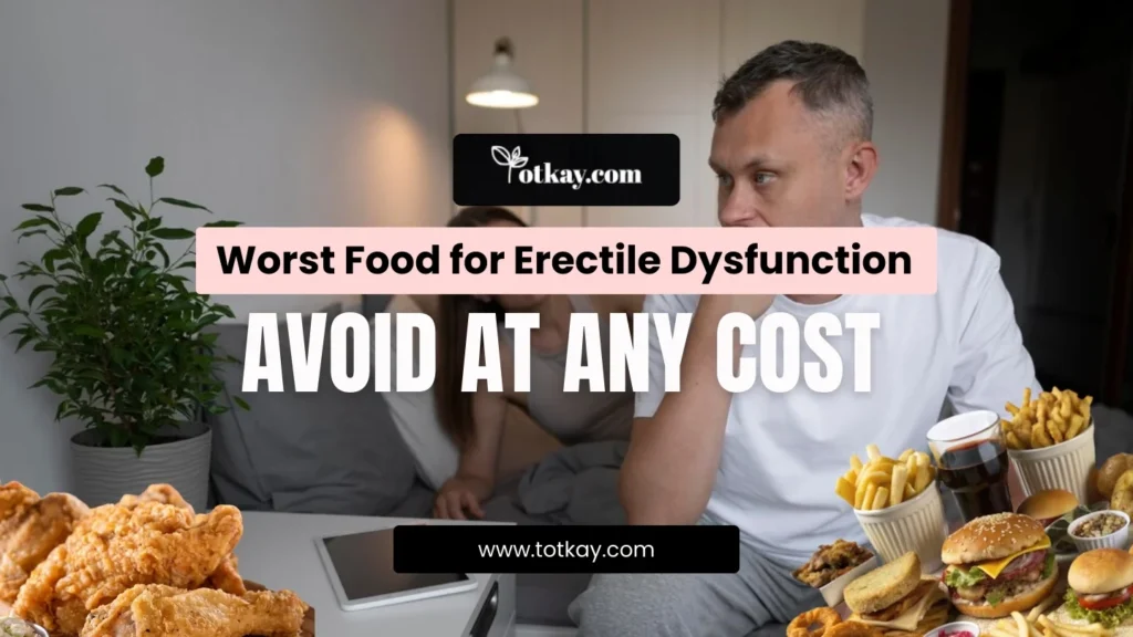 Is There a Natural Remedy for Erectile Dysfunction? A Detailed Guide 6 Worst Food that cause Erectile Dysfunction