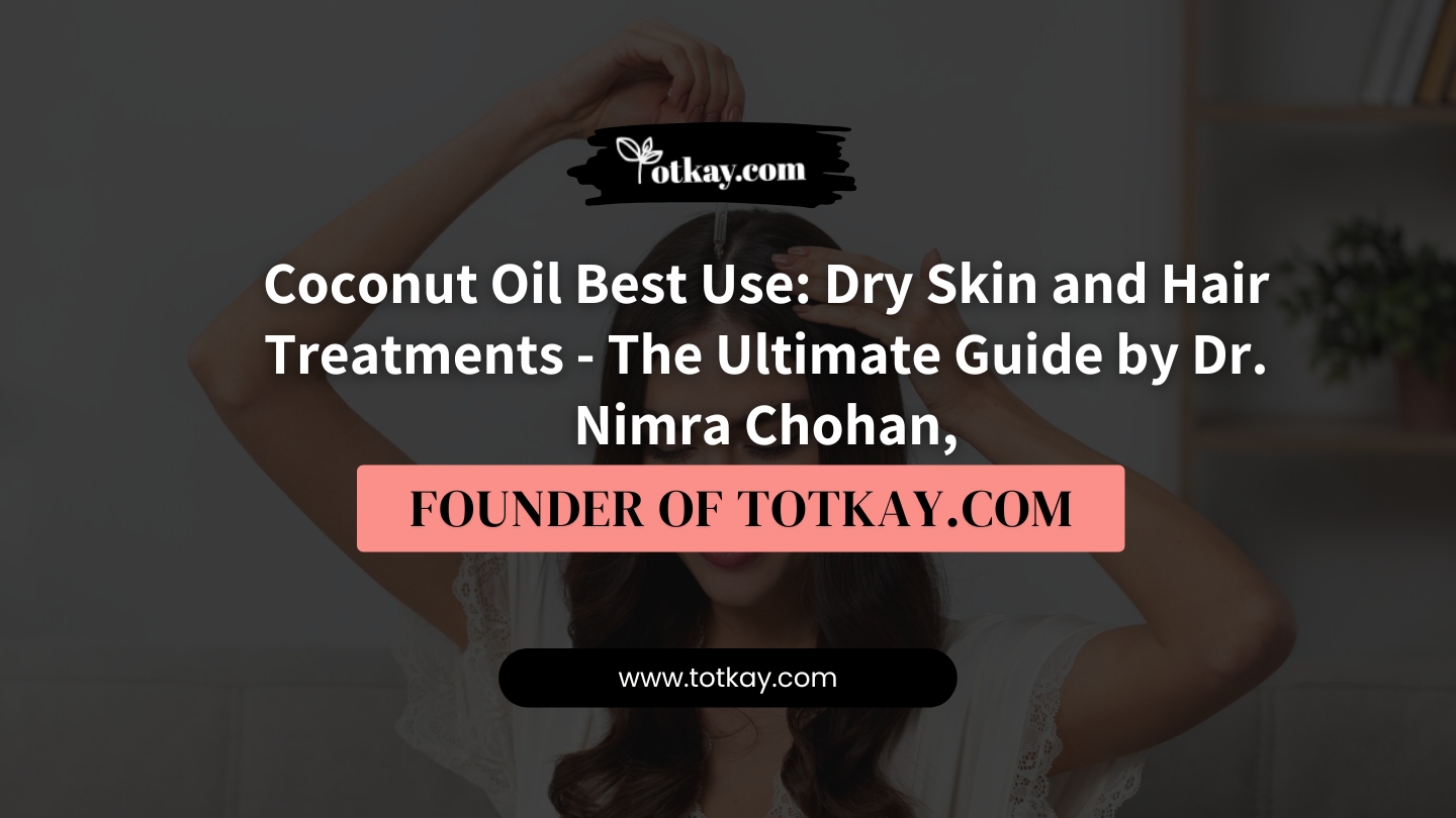 coconut oil best use dry skin and hair treatments