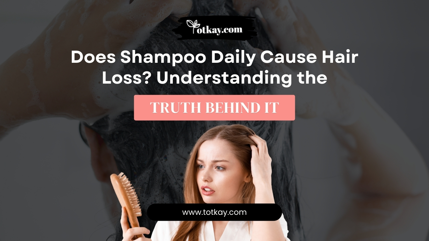 Does Shampoo Daily Cause Hair Loss
