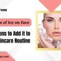 Benefits of Ice on Face: 10 Reasons to Add It to Your Skincare Routine - totkay.com