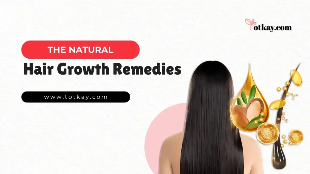The Natural Hair Growth Remedies - totkay.com