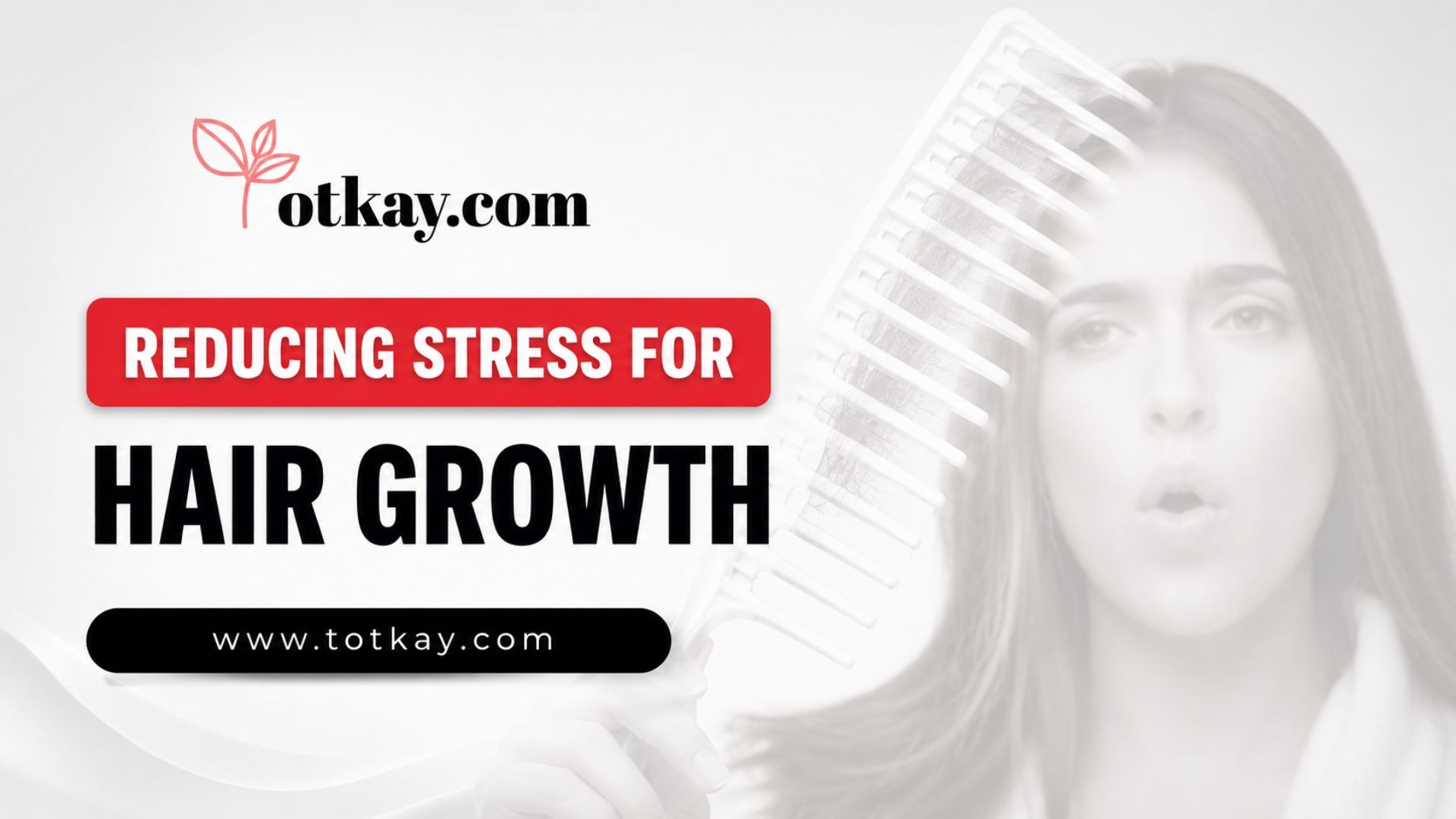 Hair Growth Remedies: Natural & Medical Solutions 5 Infographic titled "Reducing Stress for Hair Growth" featuring a logo for totkay.com and a background image of a woman looking shocked while holding a comb full of shed hair.