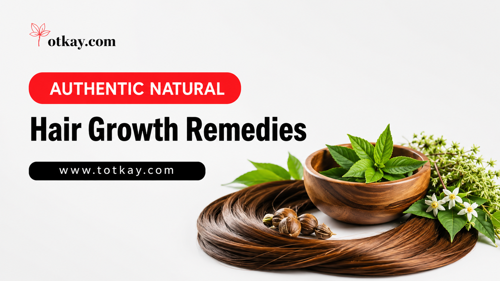 Hair Growth Remedies: Natural & Medical Solutions 3 Infographic titled "Authentic Natural Hair Growth Remedies" by totkay.com featuring a bundle of long brown hair strands next to a wooden bowl with fresh green leaves and botanical ingredients.