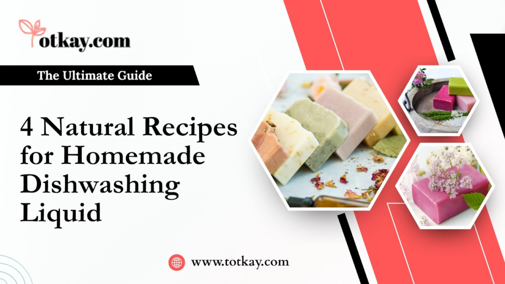 4 Homemade Dishwashing Liquid Recipes that work Totkay.com