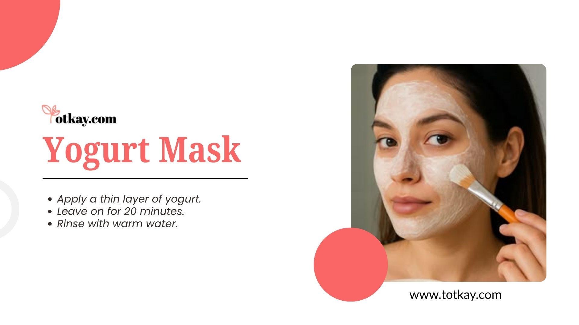Infographic titled "Yogurt Mask" from totkay.com, featuring a photo of a woman applying a facial mask with a brush. Instructions listed: Apply a thin layer of yogurt, Leave on for 20 minutes, and Rinse with warm water. Website: www.totkay.com.
