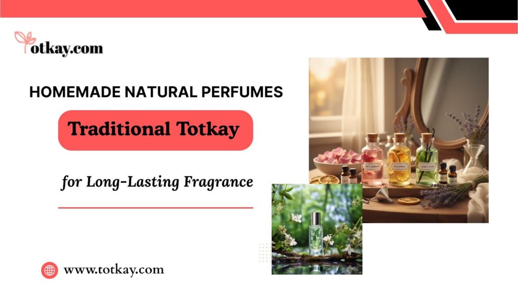 Homemade Natural Perfumes - totkay.com