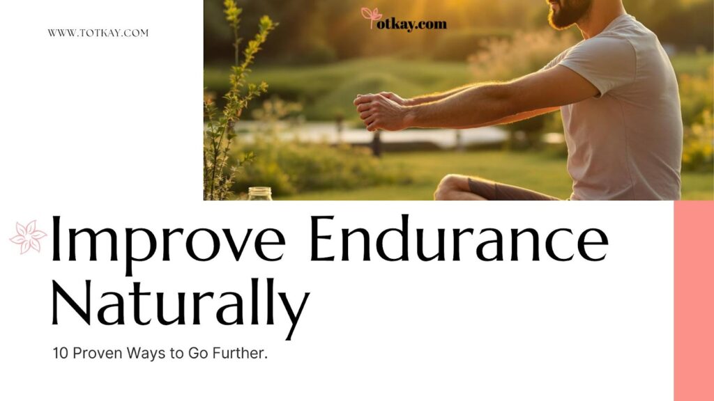 Improve Endurance Naturally: 10 Proven Ways to Go Further 8 Improve Endurance Naturally