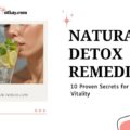 Natural Detox Remedies: 10 Proven Paths to Wellness 10 Natural Detox Remedies 10 Proven Paths to Wellness