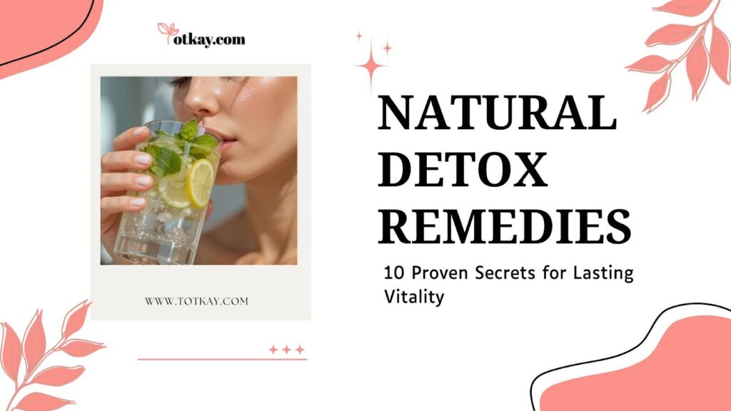 Natural Detox Remedies: 10 Proven Paths to Wellness 10 Natural Detox Remedies 10 Proven Paths to Wellness