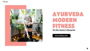 Ayurveda Modern Fitness: A Blueprint for Your Health