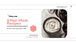 Homepage 25 hair maskTitle graphic titled "9 Hair Mask Recipes for Hair That Looks Salon-Fresh" presented by Dr. Nimra Chohan on totkay.com. Features a top-down photo of a dark bowl filled with smooth, creamy white hair mask next to wavy dark hair strands. recipes