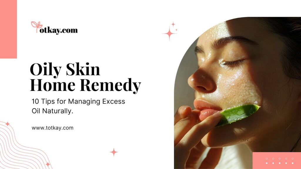 oily skin home remedy