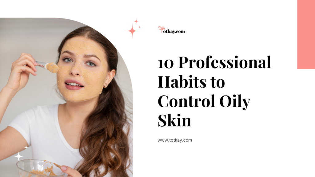 A young woman with long wavy brown hair applying a clay mask to her face with a cosmetic brush, alongside text promoting habits to control excess sebum as a practical oily skin home remedy.