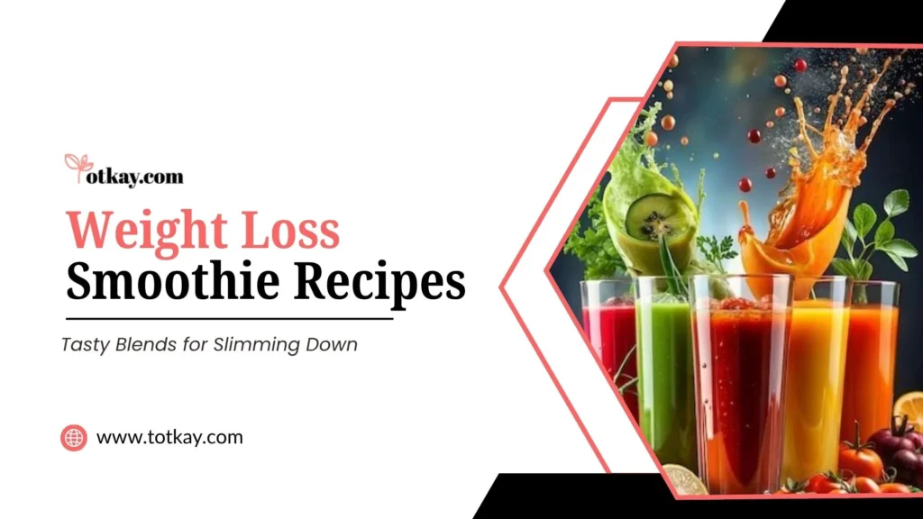 Weight Loss Smoothie Recipes: Tasty Blends for Slimming Down 15 weight lHeader graphic titled "Weight Loss Smoothie Recipes: Tasty Blends for Slimming Down" by totkay.com, showing dynamic splashes of fresh fruit juices and multi-colored smoothies in tall glasses.oss smoothie