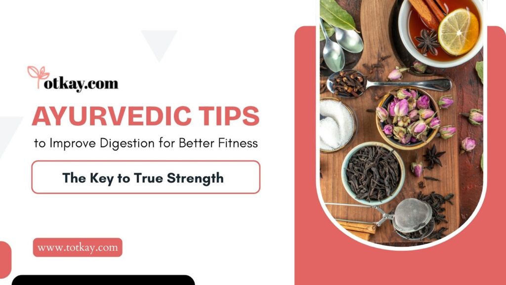 Ayurvedic Digestion Tips: Boost Agni for Better Fitness