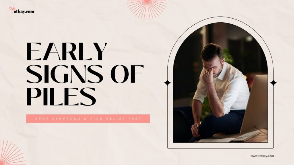 Early signs of piles