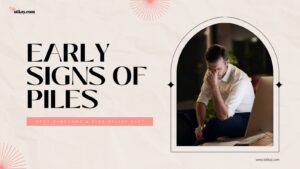 Homepage 10 Early signs of piles