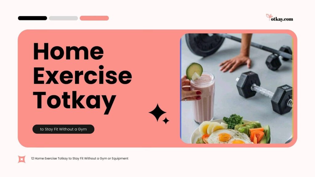 home exercise totkay