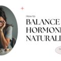 Balance Hormones Naturally