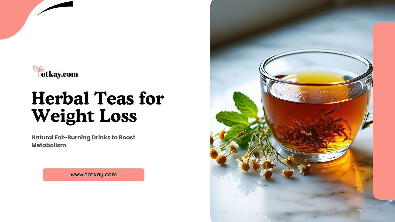 Herbal Teas for Weight Loss: Boost Metabolism Naturally - Totkay