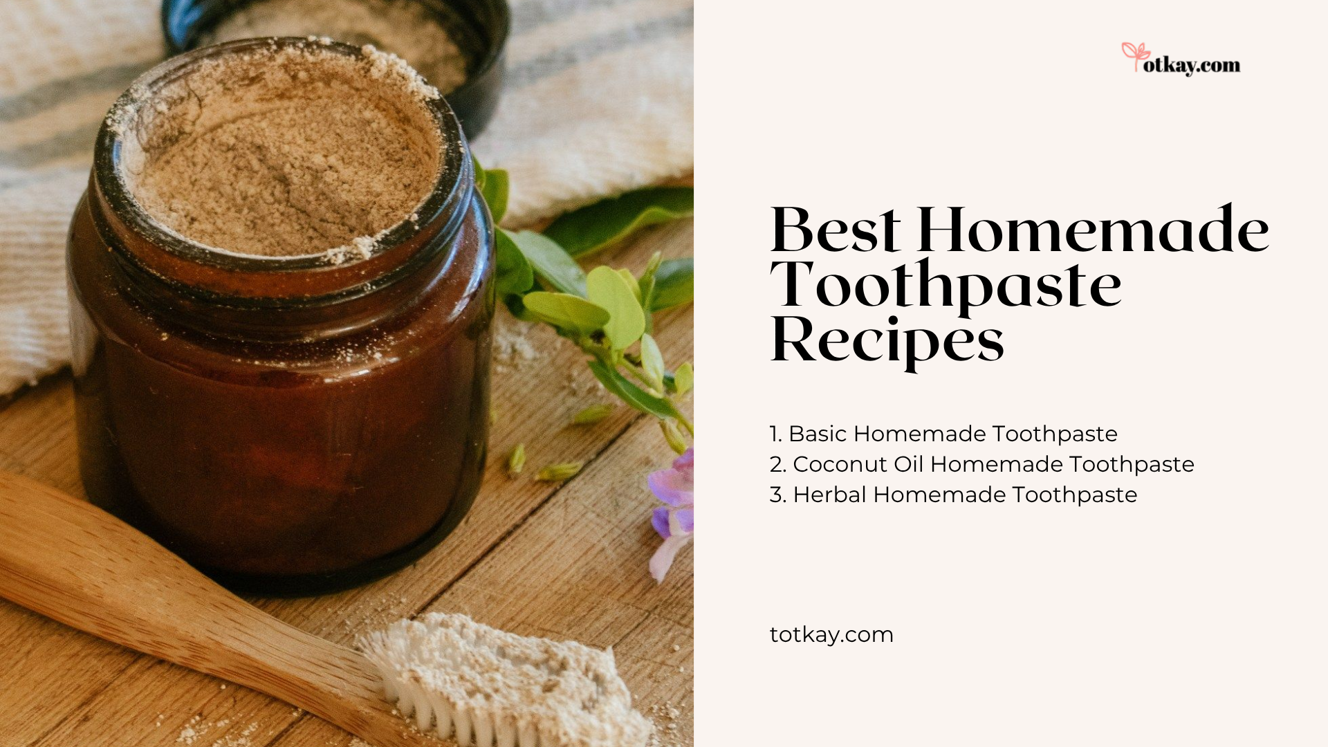 Homemade Toothpaste: Safe DIY Natural Toothpaste Recipes & Benefits 2 A DIY dental care infographic listing the best Homemade Toothpaste recipes, featuring an open amber glass jar of tooth powder and a wooden toothbrush on a rustic tabletop.