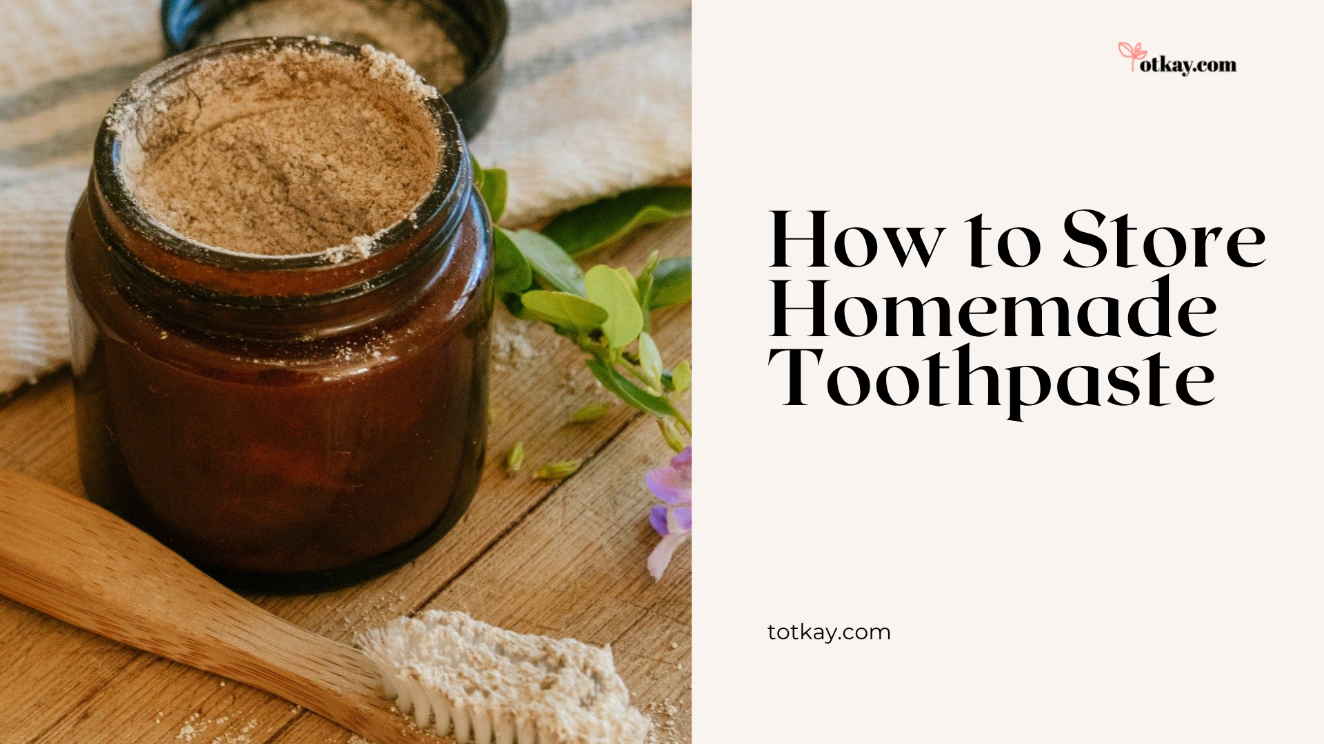 Homemade Toothpaste: Safe DIY Natural Toothpaste Recipes & Benefits 3 A natural lifestyle banner giving instructions on how to store Homemade Toothpaste, showcasing a brown glass jar of organic tooth powder sitting on a wooden surface next to fresh green leaves and a wooden brush.