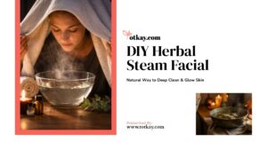 DIY Herbal Steam Facial: Deep Clean & Glow Skin Naturally