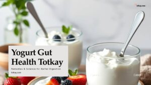 Homepage 12 Yogurt Gut Health Totkay: Remedies for Better Digestion