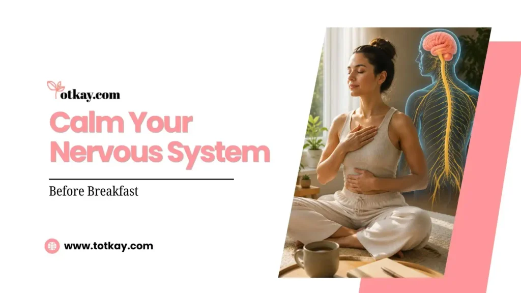 Morning Gut Health Routine: Safe Desi Totkay 2 A woman sits cross-legged meditating with one hand on her chest. An illustration of the human brain and nervous system is beside her. Text reads: Calm Your Nervous System Before Breakfast. www.totkay.com.