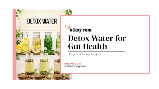 Image showing various detox water bottles with lemon, ginger, and herbs, titled "Detox Water for Gut Health" from Totkay.com.