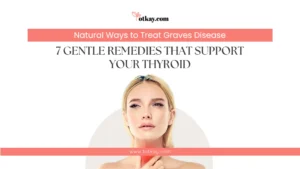 7 Gentle Remedies That Support Your Thyroid