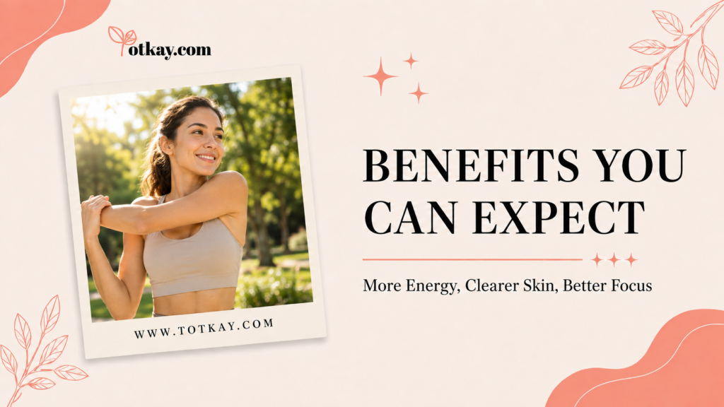 Benefits of healthy detox habits including more energy, clearer skin and better focus – Totkay